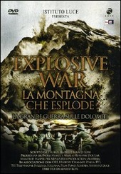 Copertina  Explosive war : la montagna che esplode : la Grande Guerra sulle Dolomiti