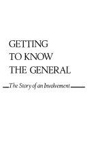 Copertina  Getting to know the general : the story of an involvement