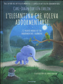 Copertina  L'elefantina che voleva addormentarsi : il nuovo modo di far addormentare i bambini