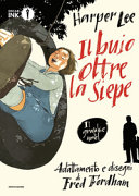 Copertina  Il buio oltre la siepe : il graphic novel