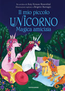 Copertina  Il mio piccolo unicorno. Magica amicizia