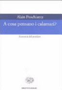 Copertina  A cosa pensano i calamari? : anatomie del pensiero