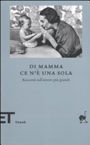 Copertina  Di mamma ce n'è una sola : racconti sull'amore più grande