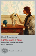 Copertina  L’impero delle cose : come siamo diventati consumatori : dal 15. al 21. secolo