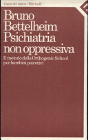 Copertina  Psichiatria non oppressiva : Il metodo della Orthogenic School per bambini psicotici