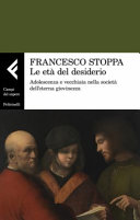 Copertina  Le età del desiderio : adolescenza e vecchiaia nella società dell'eterna giovinezza