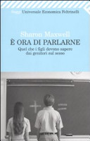 Copertina  E' ora di parlarne : quel che i figli devono sapere dai genitori sul sesso