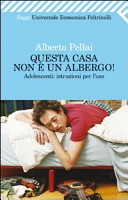 Copertina  Questa casa non è un albergo : adolescenti: istruzioni per l'uso