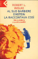 Copertina  Al suo barbiere Einstein la raccontava così : vita quotidiana e quesiti scientifici