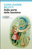 Copertina  Dalla parte delle bambine : l'influenza dei condizionamenti sociali nella formazione del ruolo femminile nei primi anni di vita
