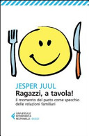 Copertina  Ragazzi, a tavola! : il momento del pasto come specchio delle relazioni familiari