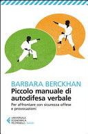Copertina  Piccolo manuale di autodifesa verbale : per affrontare con sicurezza offese e provocazioni