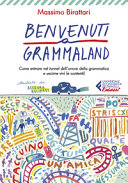 Copertina  Benvenuti a Grammaland : come entrare nel tunnel dell'orrore della grammatica e uscirne vivi (e contenti)