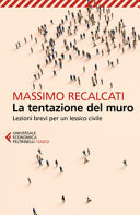 Copertina  La tentazione del muro : lezioni brevi per un lessico civile
