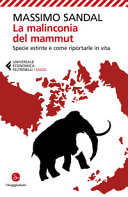 Copertina  La malinconia del mammut : specie estinte e come riportarle in vita