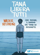 Copertina  Tana libera tutti : Sami Modiano, il bambino che tornò da Auschwitz