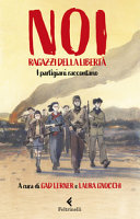 Copertina  Noi, ragazzi della libertà : i partigiani raccontano
