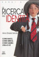 Copertina  La ricerca dell'identità : come nasce, come cresce, come cambia l'idea di sé