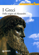 Copertina  I Greci : dalle origini ad Alessandro