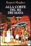 Copertina  Alla corte del re dei Maya