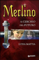 Copertina  Merlino. Il cerchio del futuro : romanzo
