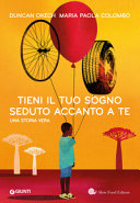Copertina  Tieni il tuo sogno seduto accanto a te : una storia vera
