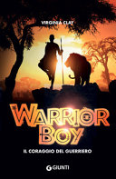 Copertina  Warrior boy : il coraggio del guerriero