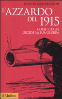 Copertina  L'azzardo del 1915 : come l'Italia decide la sua guerra
