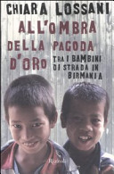 Copertina  All'ombra della pagoda d'oro : tra i bambini di strada in Birmania