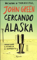 Copertina  Cercando Alaska : [immaginare il futuro sa di rimpianto]