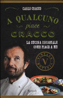 Copertina  A qualcuno piace Cracco : [la cucina regionale come piace a me]