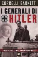 Copertina  I generali di Hitler : i condottieri della macchina nazista