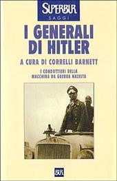 Copertina  I generali di Hitler : [i condottieri della macchina da guerra nazista]
