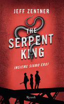 Copertina  The serpent king : insieme siamo eroi