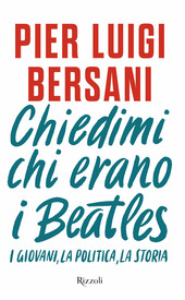 Copertina  Chiedimi chi erano i Beatles : i giovani, la politica, la storia