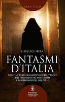 Copertina  Fantasmi d'Italia : un itinerario suggestivo sulle tracce dei fenomeni più misteriosi e inspiegabili del Bel Paese