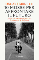 Copertina  10 mosse per affrontare il futuro : una via nuova attraverso il piacere e la bellezza