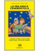 Copertina  La mia amica Cenerentola