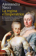 Copertina  La regina e l'imperatrice : Maria Antonietta e Maria Teresa, due destini tra l'assolutismo e il dramma della Rivoluzione