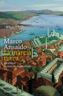 Copertina  La marcia turca : Istanbul crocevia del mondo