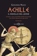 Copertina  Achille : il midollo del leone : cantami, o Diva, del Pelìde Achille l'ira funesta che infiniti addusse lutti agli Achei : romanzo