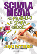 Copertina  Scuola media. Mio fratello le spara grosse