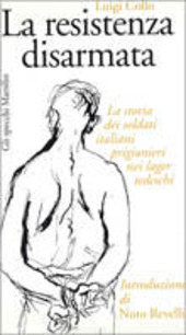 Copertina  La resistenza disarmata : la storia dei soldati italiani prigionieri nei lager tedeschi