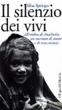 Copertina  Il silenzio dei vivi : all'ombra di Auschwitz, un racconto di morte e di resurrezione