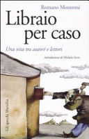Copertina  Libraio per caso : una vita tra autori e lettori