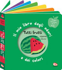 Copertina  Tutti frutti : strofina e annusa!