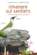 Copertina  Rimanere sul sentiero : note naturalistiche per escursionisti felici