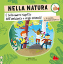 Copertina  Nella natura : è bello avere rispetto dell'ambiente e degli animali! : le regole del buon comportamento