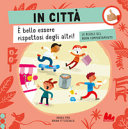 Copertina  In città : è bello essere rispettosi degli altri! : le regole del buon comportamento