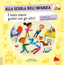 Copertina  Alla scuola dell'infanzia : è bello essere gentili con gli altri! : le regole del buon comportamento